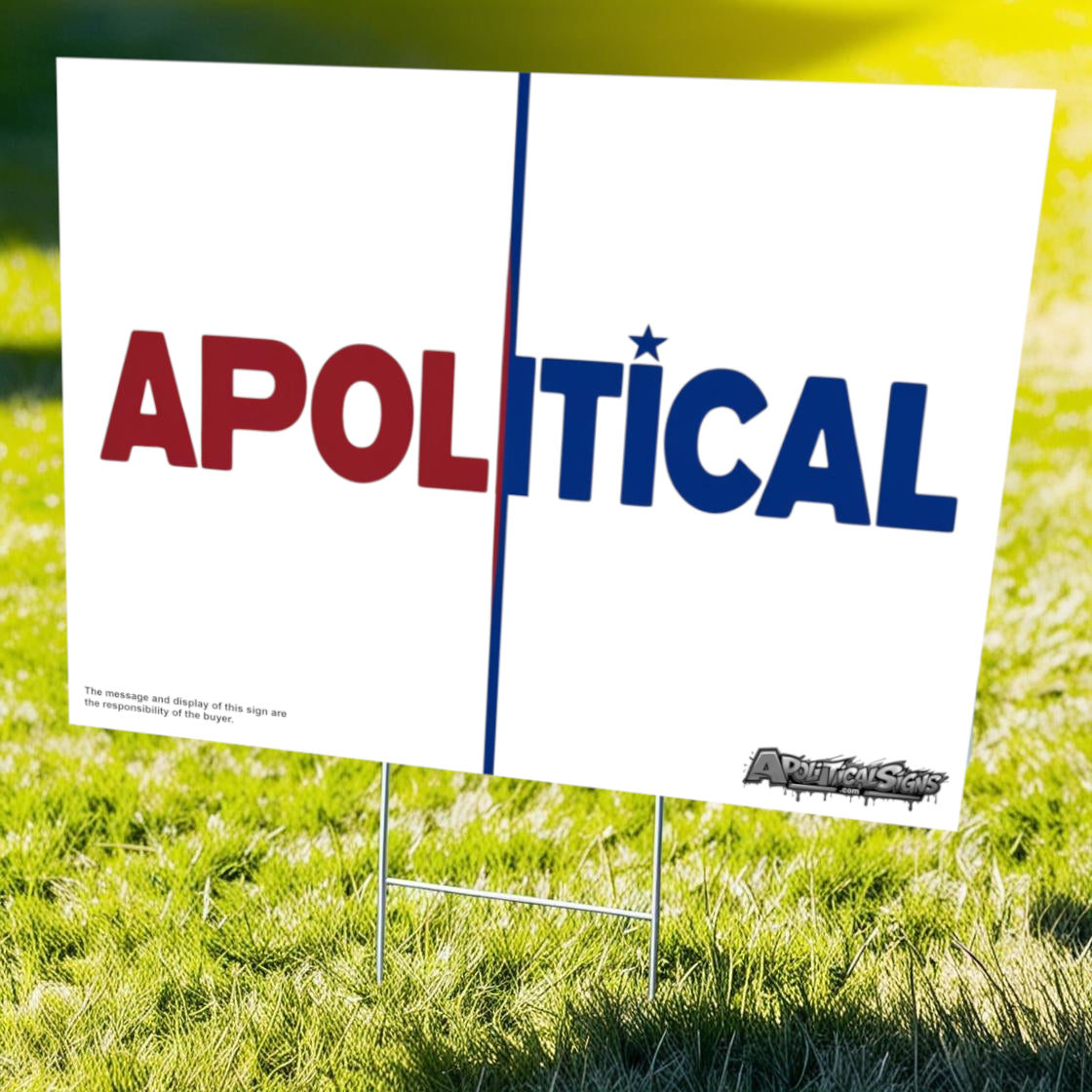 "Apolitical" Funny Yard Sign | Lawn Decor