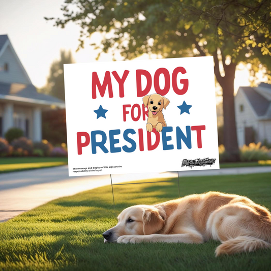"My Dog for President" Funny Yard Sign | Lawn Decor