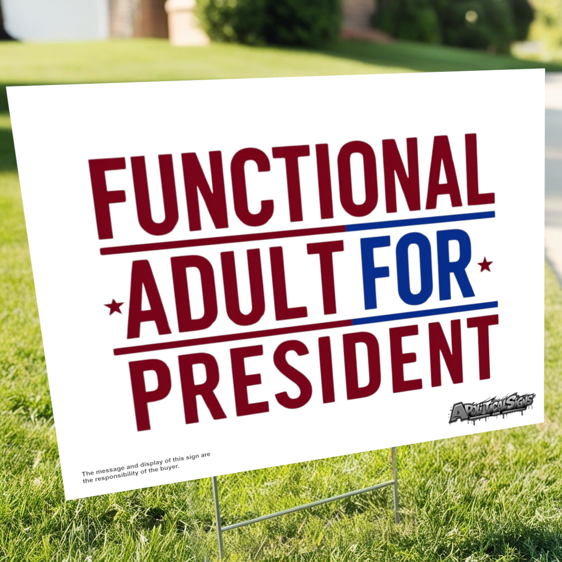 "Functional Adult for President" Funny Yard Sign | Lawn Decor