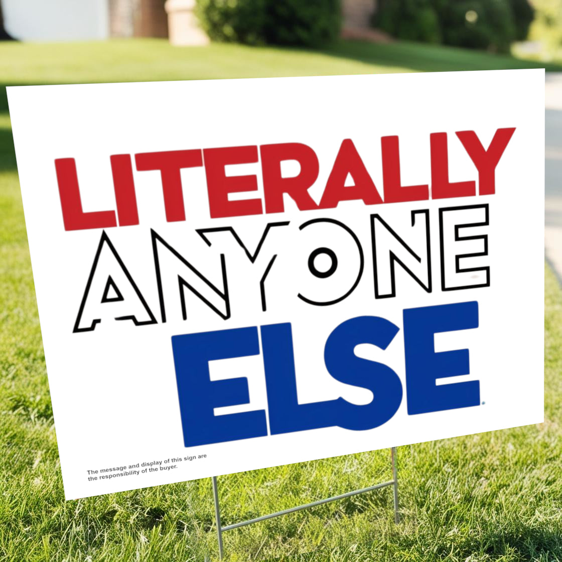 "Literally Anyone Else" Funny Yard Sign | Lawn Decor