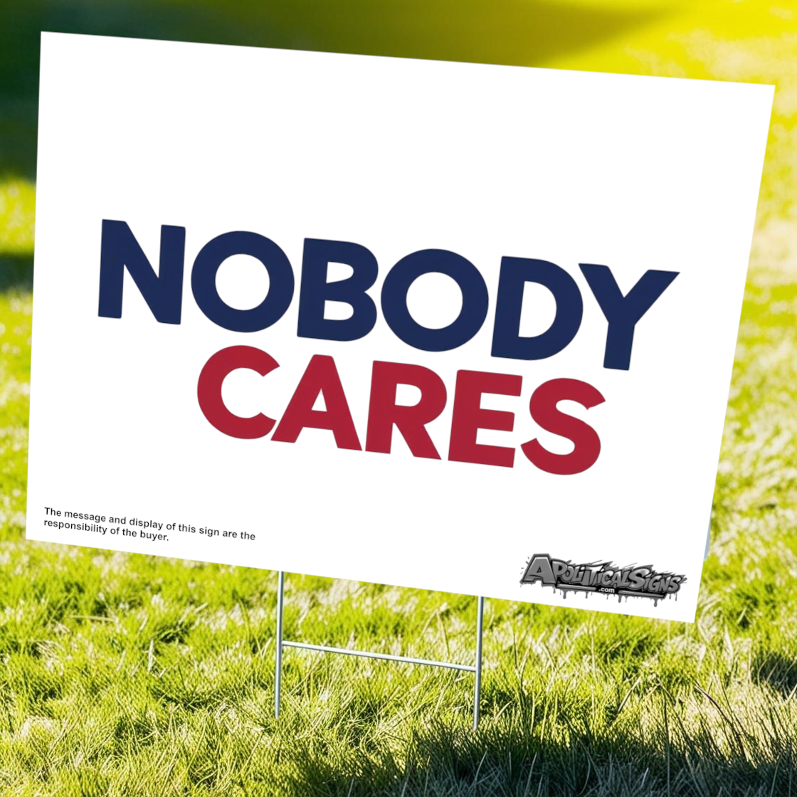 "Nobody Cares" Funny Yard Sign | Lawn Decor