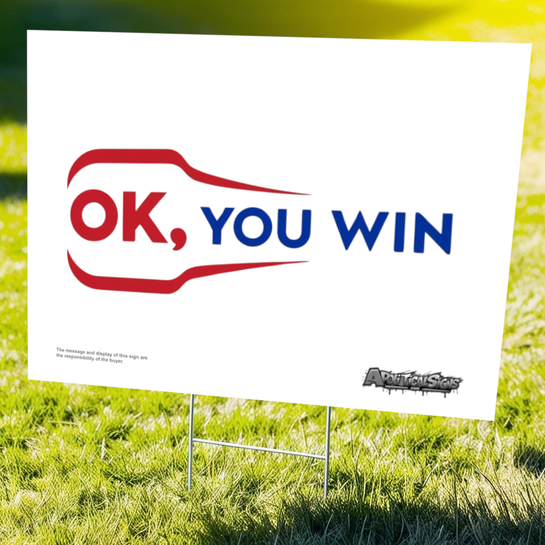 "OK, You Win" Funny Yard Sign | Lawn Decor