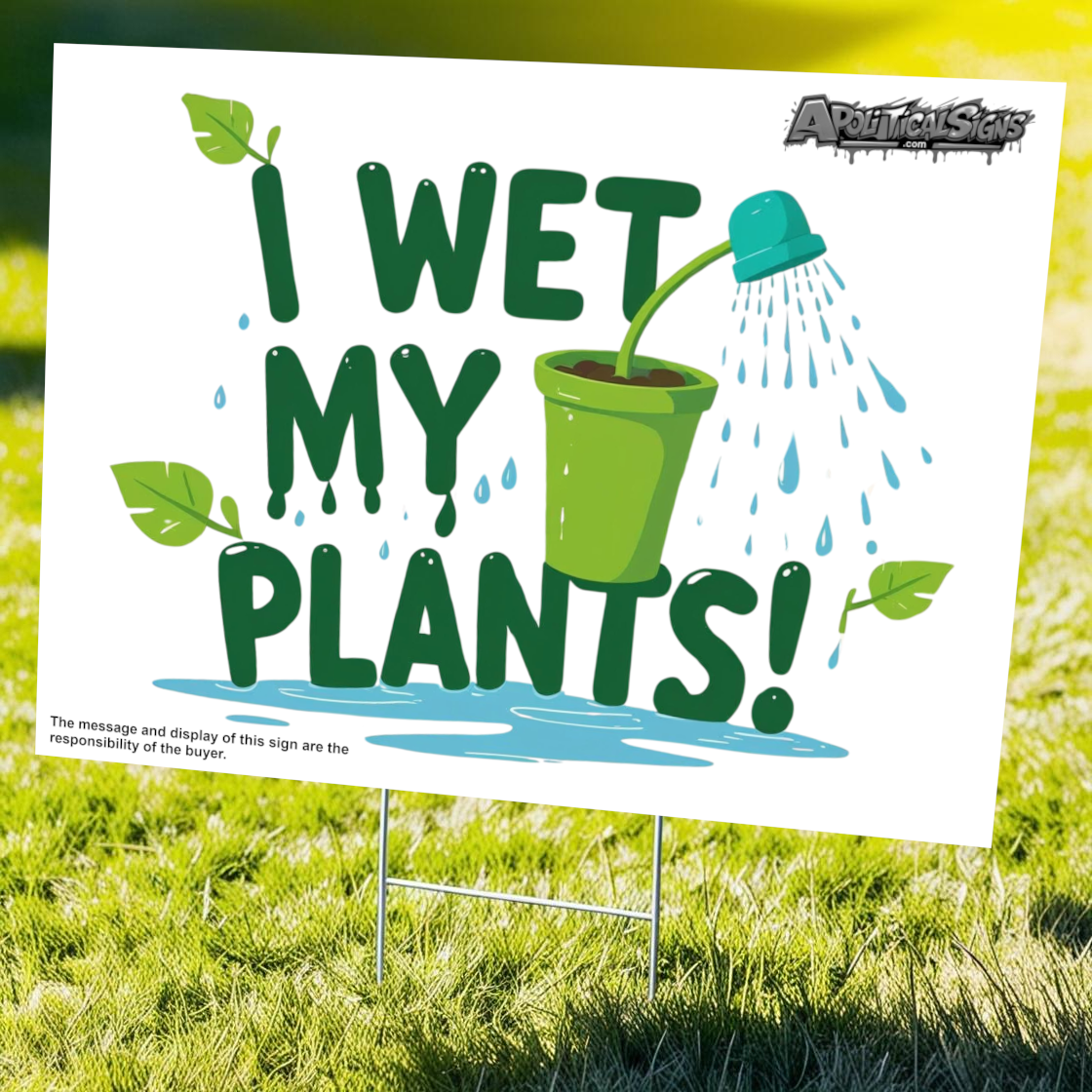 "I Wet My Plants" Funny Yard Sign | Lawn Decor