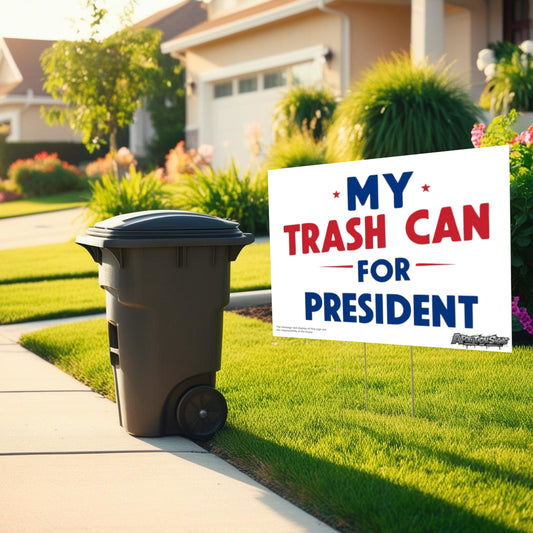 "My Trash Can for President" Funny Yard Sign | Lawn Decor