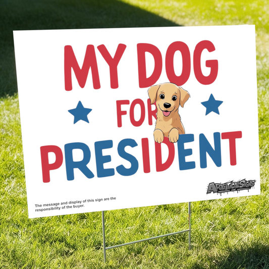 "My Dog for President" Funny Yard Sign | Lawn Decor