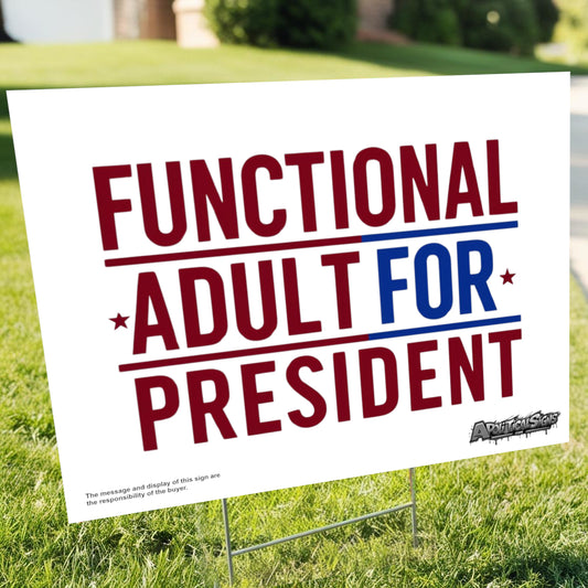 "Functional Adult for President" Funny Yard Sign | Lawn Decor