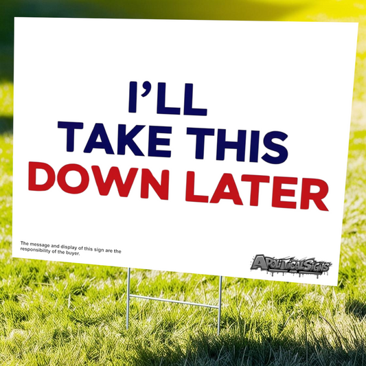 "I'll Take This Down Later" Funny Yard Sign | Lawn Decor