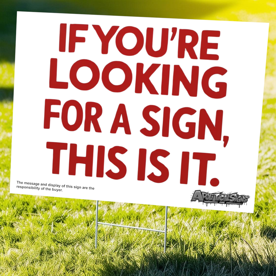 "If You're Looking for a Sign, This Is It" Funny Yard Sign | Lawn Decor