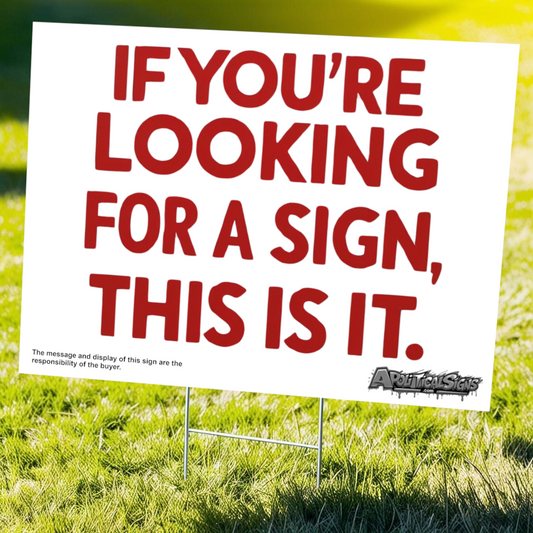 "If You're Looking for a Sign, This Is It" Funny Yard Sign | Lawn Decor