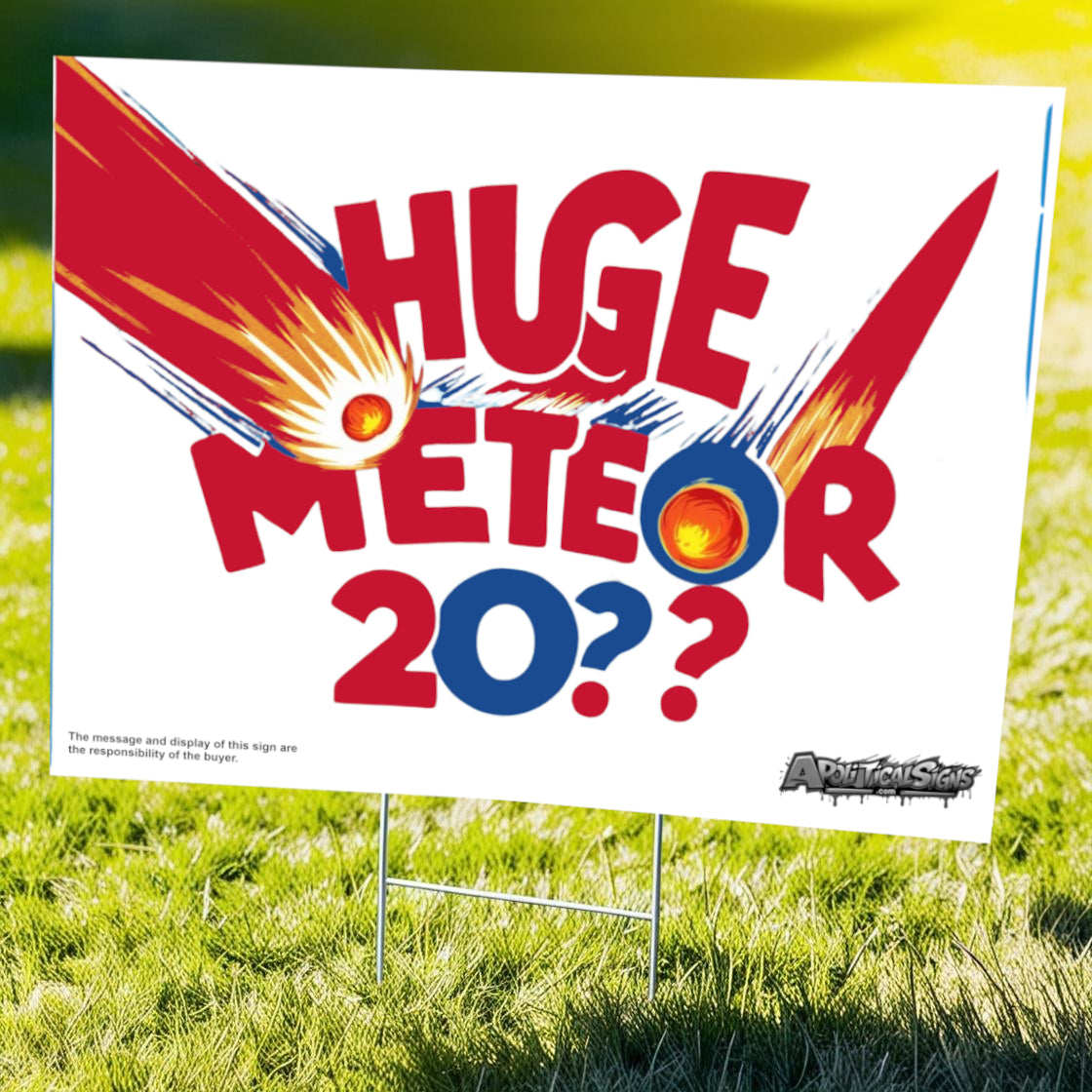 "Huge Meteor 20??" Funny Yard Sign | Lawn Decor