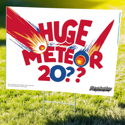 "Huge Meteor 20??" Funny Yard Sign | Lawn Decor