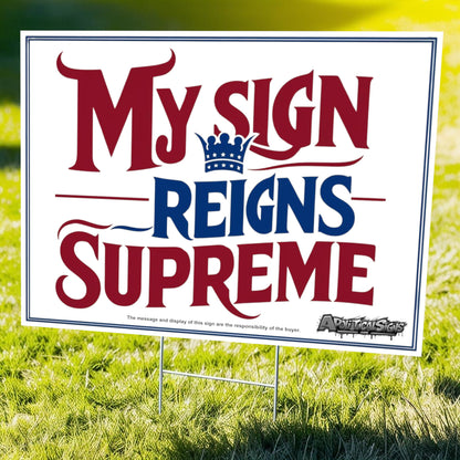 "My Sign Reigns Supreme" Funny Yard Sign | Lawn Decor