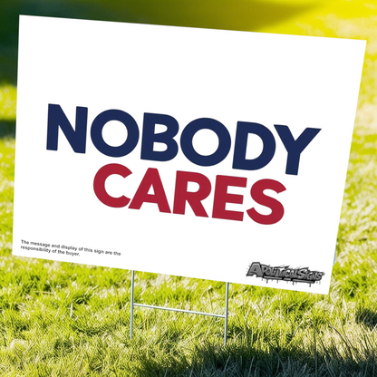 "Nobody Cares" Funny Yard Sign | Lawn Decor
