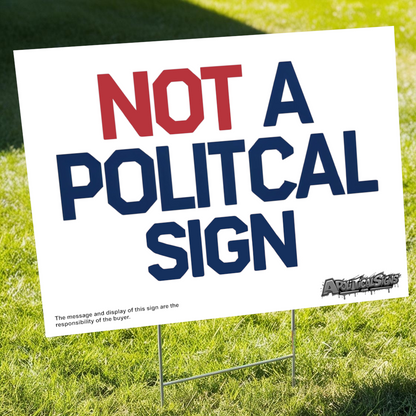 "Not a Political Sign" Funny Yard Sign | Lawn Decor