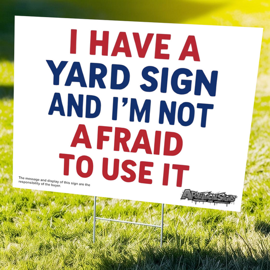 "I Have a Yard Sign and I'm Not Afraid to Use It" Funny Yard Sign | Lawn Decor