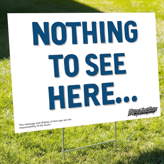 "Nothing to See Here..." Funny Yard Sign | Lawn Decor