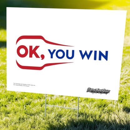 "OK, You Win" Funny Yard Sign | Lawn Decor