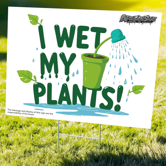 "I Wet My Plants" Funny Yard Sign | Lawn Decor