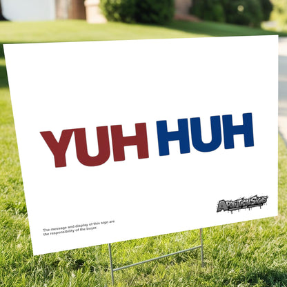 "YUH HUH" Funny Yard Sign | Lawn Decor